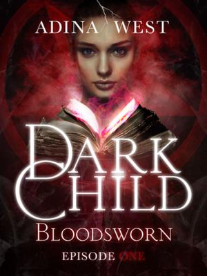 Cover of the book Dark Child (Bloodsworn): Episode 1 by Hermione Ranfurly Countess of Ranfurly