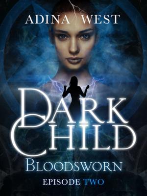 Cover of the book Dark Child (Bloodsworn): Episode 2 by Pennie Taylor, Professor Grant Brinkworth