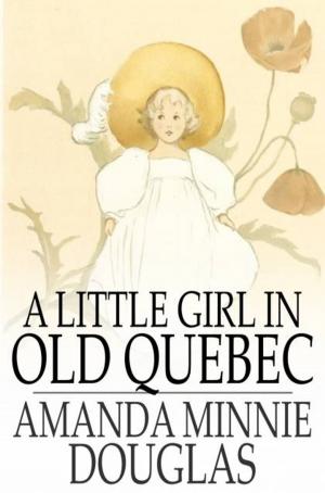 Cover of the book A Little Girl in Old Quebec by Harold Bindloss