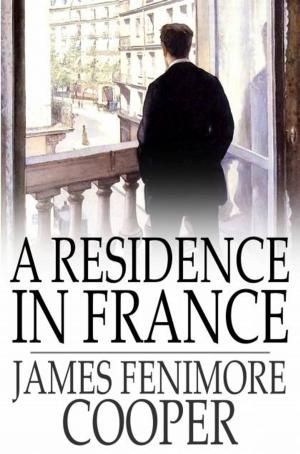Cover of the book A Residence in France by Frederick Van Rensselaer Day