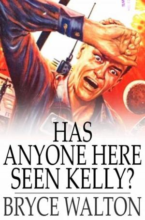 Cover of the book Has Anyone Here Seen Kelly? by Hall Caine
