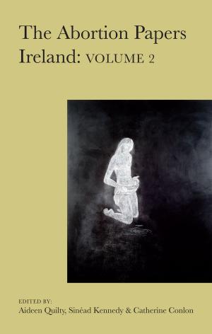 bigCover of the book The Abortion Papers Ireland: Volume 2 by 