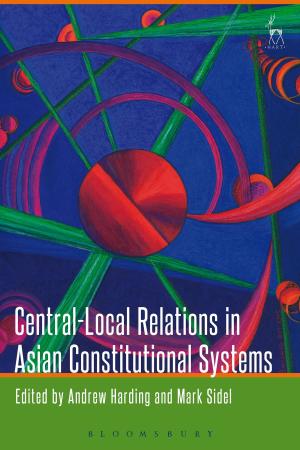 Cover of the book Central-Local Relations in Asian Constitutional Systems by Andy Bossom, Ben Dunning