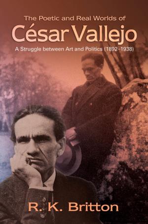 Cover of the book The Poetic and Real Worlds of César Vallejo (18921938) by Yitzhak Reiter