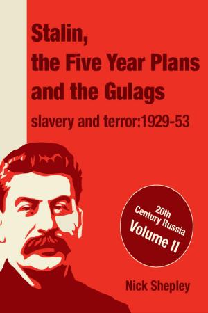 Cover of the book Stalin, the Five Year Plans and the Gulags by Robin Bennett