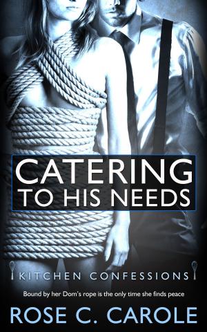 Cover of the book Catering to His Needs by Kim Dare
