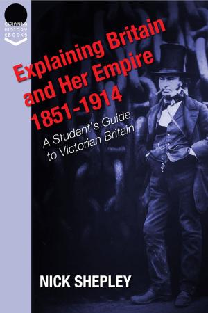 Cover of the book Explaining Britain and Her Empire: 1851-1914 by N. J. Winnington