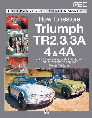 Cover of the book Triumph TR2, 3, 3A, 4 & 4A - Enthusiast's Restoration Manual by Charles Desmond