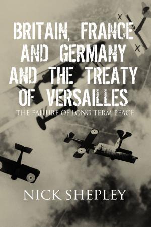 Cover of the book Britain, France and Germany and the Treaty of Versailles by Wayne Wheelwright
