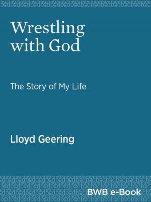 Cover of the book Wrestling with God by Martin Edmond, Maurice Gee, Kirsty Gunn, Owen Marshall