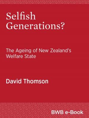 Cover of the book Selfish Generations? by Martin Edmond, Maurice Gee, Kirsty Gunn, Owen Marshall