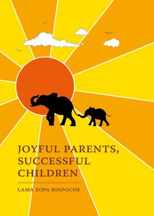 Cover of the book Joyful Parents, Successful Children by Lama Zopa Rinpoche
