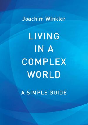 Cover of the book Living in a Complex World - A Simple Guide by Neil Kennedy