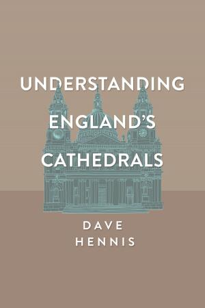 Cover of the book Understanding England's Cathedrals by Robert Corfe