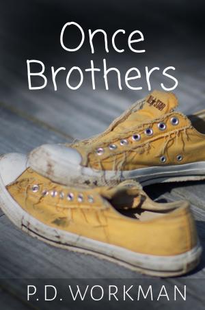 Cover of the book Once Brothers by P.D. Workman