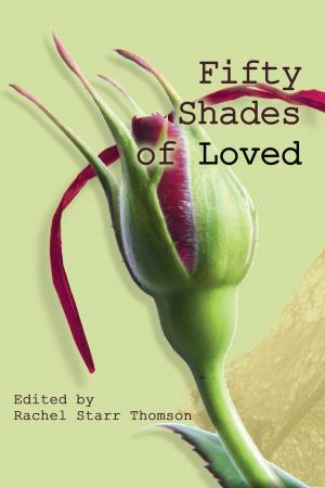 Cover of the book Fifty Shades of Loved by DB Daglish