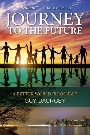 Cover of the book Journey To The Future: A Better World Is Possible by cp turner