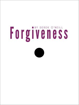 Cover of the book Forgiveness by Derek O'Neill
