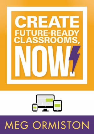 Cover of the book Create FutureReady Classrooms, Now! by Margarita Espino Calderon, Shawn Slakk