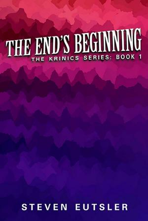 Cover of the book The End's Beginning: Krinics Series: Book 1 by David Chacko