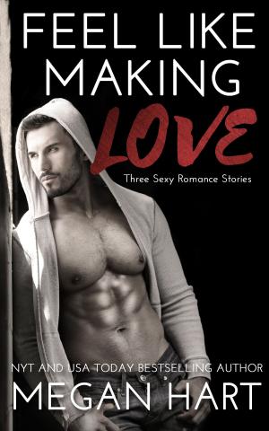 Cover of the book Feel Like Making Love by Megan Hart