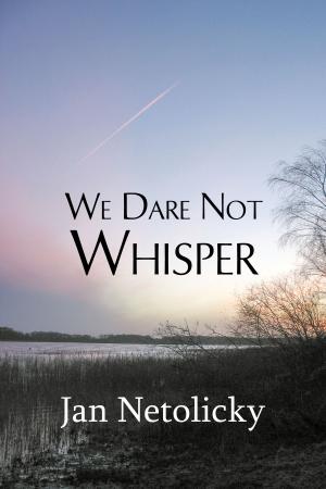 Cover of the book We Dare Not Whisper by Antony Di Nardo