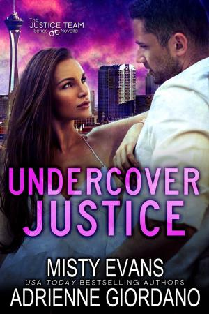 Cover of the book Undercover Justice by Adrienne Giordano, Misty Evans