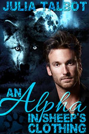 Cover of the book An Alpha in Sheep's Clothing by Minerva Howe, Julia Talbot