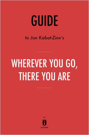 Book cover of Guide to Jon Kabat-Zinn’s Wherever You Go, There You Are by Instaread