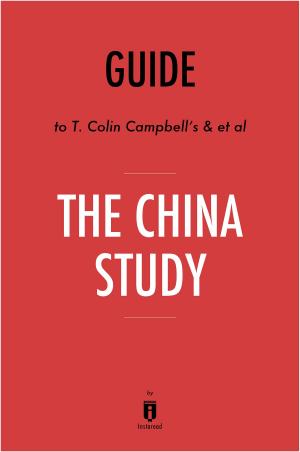 Cover of the book Guide to T. Colin Campbell’s & et al The China Study by Instaread by Shengdar Lee, Ph.D.