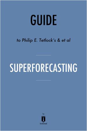 Cover of Guide to Philip E. Tetlock's & et al Superforecasting by Instaread