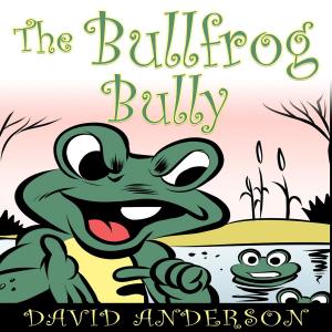 Book cover of The Bullfrog Bully