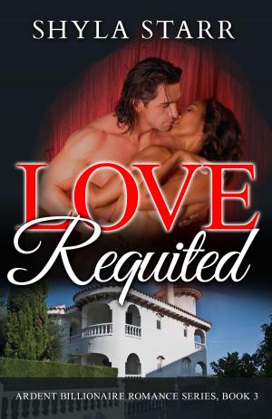 Cover of the book Love Requited by Shyla Starr