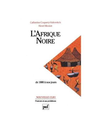 Cover of the book L'Afrique noire, de 1800 à nos jours by Christine Jean-Strochlic, Bernard Chervet