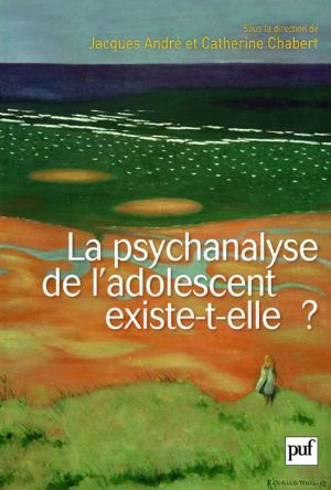 Book cover of La psychanalyse de l'adolescent existe-t-elle ?