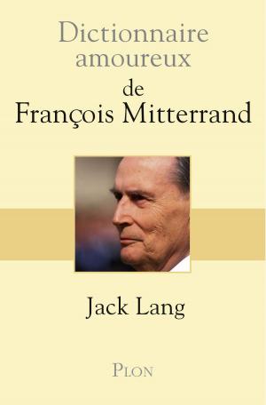 Cover of the book Dictionnaire amoureux de François Mitterrand by Jacques CHANCEL