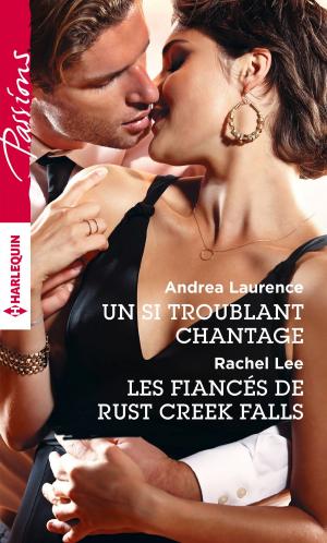Book cover of Un si troublant chantage - Les fiancés de Rust Creek Falls