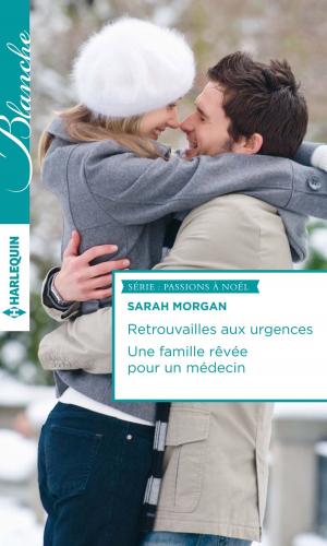 Cover of the book Retrouvailles aux urgences - Une famille rêvée pour un médecin by Betty Neels, Michelle Major