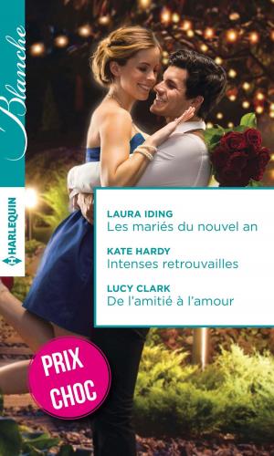 Cover of the book Les mariés du nouvel an - Intenses retrouvailles - De l'amitié à l'amour by Michelle Willingham