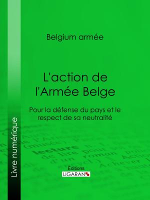 Cover of the book L'action de l'Armée Belge by Lord Byron, Ligaran