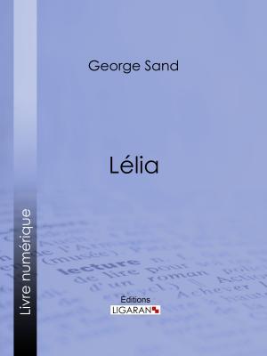 Cover of the book Lélia by Philibert Audebrand, Ligaran