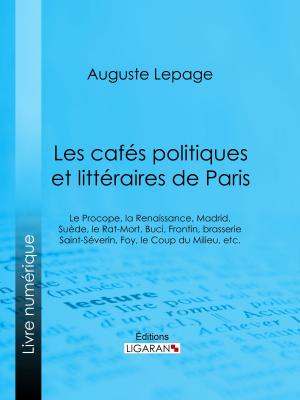 Cover of the book Les cafés politiques et littéraires de Paris by José-Maria de Heredia, Ligaran