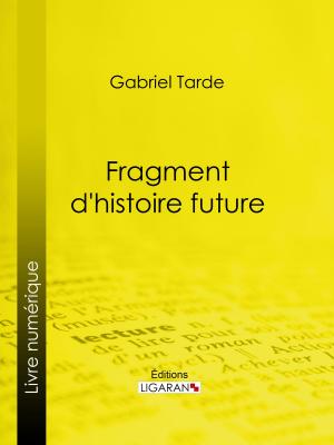 Cover of the book Fragment d'histoire future by Ernest Renan, Ligaran
