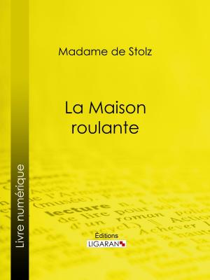 Cover of the book La Maison roulante by Eugène de Roberty, Ligaran