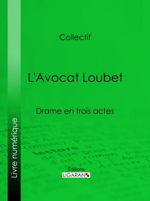 Cover of the book L'Avocat Loubet by Maurice Leblanc, Ligaran