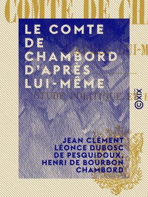 Cover of the book Le Comte de Chambord d'après lui-même by Joseph Méry