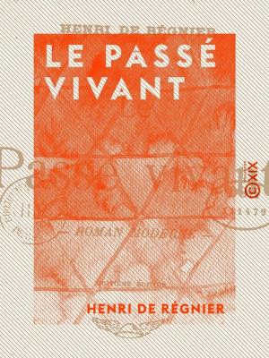 Cover of the book Le Passé vivant by Paul Bourget, Hippolyte-Adolphe Taine