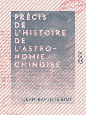 Cover of the book Précis de l'histoire de l'astronomie chinoise by Rodolphe Reuss