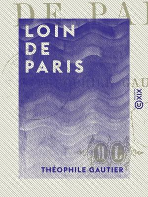 Cover of the book Loin de Paris by Edmond Auguste Texier