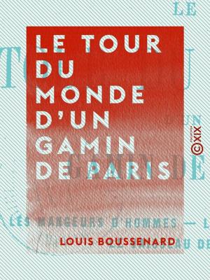 Cover of the book Le Tour du monde d'un gamin de Paris by Philibert Audebrand